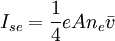 I_{se}=\frac{1}{4}eAn_{e}\bar{v}