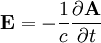 \mathbf{E}=-\frac{1}{c}\frac{\partial\mathbf{A}}{\partial t}