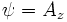 \displaystyle\psi = A_z