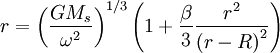 r=\left(\frac{GM_{s}}{\omega^{2}}\right)^{1/3}\left(1+\frac{\beta}{3}\frac{r^{2}}{\left(r-R\right)^{2}}\right)