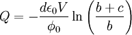 Q=-\frac{d\epsilon_{0}V}{\phi_{0}}\ln\left(\frac{b+c}{b}\right)