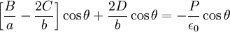 \left[\frac{B}{a}-\frac{2C}{b}\right]\cos\theta+\frac{2D}{b}\cos\theta=-\frac{P}{\epsilon_{0}}\cos\theta