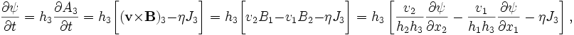 
\frac{\partial \psi}{\partial t} = h_3\frac{\partial A_3}{\partial t} = h_3\bigg[(\mathbf{v}\times\mathbf{B})_3 - \eta J_3\bigg] 
= h_3\bigg[ v_2 B_1 - v_1 B_2 - \eta J_3\bigg] = h_3\left[\frac{v_2}{h_2 h_3}\frac{\partial\psi}{\partial x_2} - \frac{v_1}{h_1 h_3}\frac{\partial\psi}{\partial x_1} - \eta J_3\right],
