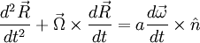 \frac{d^{2}\vec{R}}{dt^{2}}+\vec{\Omega}\times\frac{d\vec{R}}{dt}=a\frac{d\vec{\omega}}{dt}\times\hat{n}