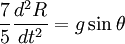 \frac{7}{5}\frac{d^{2}R}{dt^{2}}=g\sin\theta