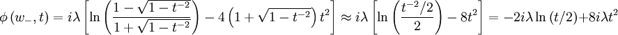 \phi\left(w_{-},t\right)=i\lambda\left[\ln\left(\frac{1-\sqrt{1-t^{-2}}}{1+\sqrt{1-t^{-2}}}\right)-4\left(1+\sqrt{1-t^{-2}}\right)t^{2}\right]\approx i\lambda\left[\ln\left(\frac{t^{-2}/2}{2}\right)-8t^{2}\right]=-2i\lambda\ln\left(t/2\right)+8i\lambda t^{2}