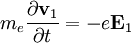 m_e \frac{\partial \mathbf{v}_1}{\partial t} = - e \mathbf{E}_1
