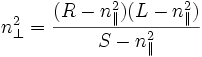 n_{\perp}^2=\frac{(R-n_{\parallel}^2)(L-n_{\parallel}^2)}{S-n_{\parallel}^2}