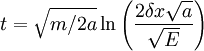 t=\sqrt{m/2a}\ln\left(\frac{2\delta x\sqrt{a}}{\sqrt{E}}\right)