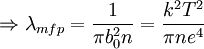\Rightarrow \lambda_{mfp}=\frac{1}{\pi b_0^2 n}=\frac{k^2T^2}{\pi n e^4}