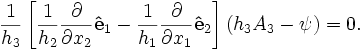 
\frac{1}{h_3}\left[\frac{1}{h_2}\frac{\partial}{\partial x_2}\mathbf{\hat{e}}_1 - \frac{1}{h_1}\frac{\partial}{\partial x_1}\mathbf{\hat{e}}_2\right] (h_3 A_3 - \psi) = 0.
