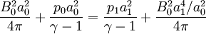 \frac{B_{0}^{2}a_{0}^{2}}{4\pi}+\frac{p_{0}a_{0}^{2}}{\gamma-1}=\frac{p_{1}a_{1}^{2}}{\gamma-1}+\frac{B_{0}^{2}a_{1}^{4}/a_{0}^{2}}{4\pi}