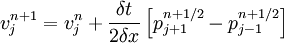 v_{j}^{n+1}=v_{j}^{n}+\frac{\delta t}{2\delta x}\left[p_{j+1}^{n+1/2}-p_{j-1}^{n+1/2}\right]