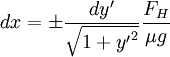 dx = \pm \frac{dy'}{\sqrt{1 + {y'}^2}}\frac{F_H}{\mu g}