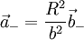 \vec{a}_-=\frac{R^2}{b^2}\vec{b}_-