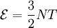 \mathcal{E}=\frac{3}{2}NT