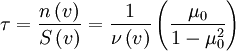 \tau=\frac{n\left(v\right)}{S\left(v\right)}=\frac{1}{\nu\left(v\right)}\left(\frac{\mu_{0}}{1-\mu_{0}^{2}}\right)