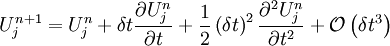 U_{j}^{n+1}=U_{j}^{n}+\delta t\frac{\partial U_{j}^{n}}{\partial t}+\frac{1}{2}\left(\delta t\right)^{2}\frac{\partial^{2}U_{j}^{n}}{\partial t^{2}}+\mathcal{O}\left(\delta t^{3}\right)