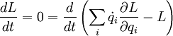 \frac{d L}{d t} = 0 = \frac{d}{dt} \left({\sum_i \dot{q}_i \frac{\partial L}{\partial q_i} - L }\right)